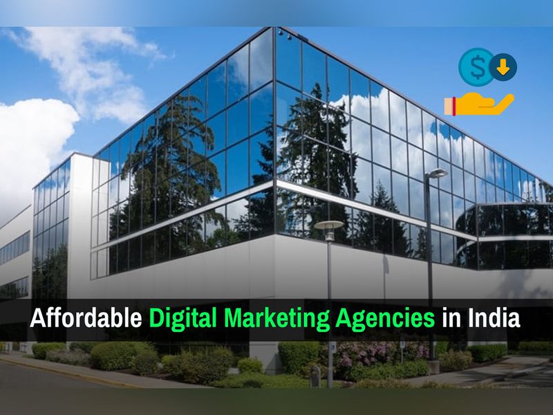 Affordable Digital Marketing Agencies in India