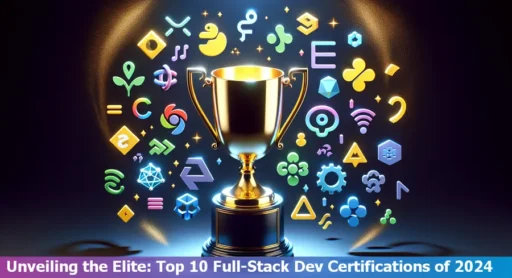 Top 10 Full-Stack Development Certifications to Earn in 2024