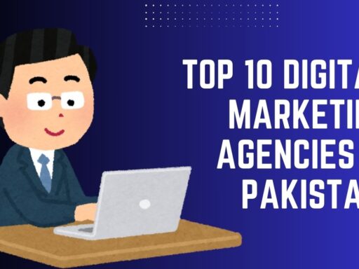 Top 10 Digital Marketing Agencies in Pakistan