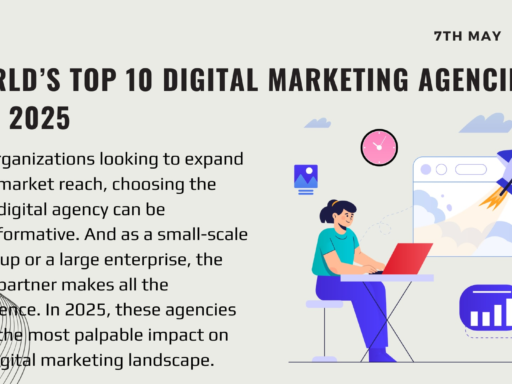 World’s Top 10 Digital Marketing Agencies For 2025