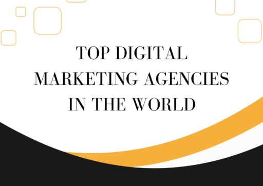 Top Digital Marketing Agencies In The World