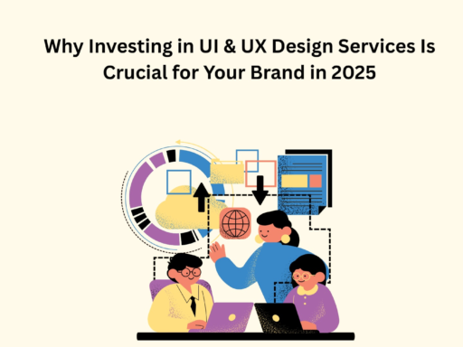 Why Investing in UI & UX Design Services Is Crucial for Your Brand in 2025