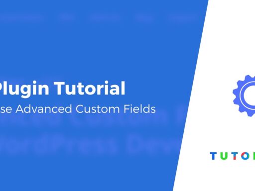 Advanced Custom Fields Tutorial for Beginners: Create and Display Fields