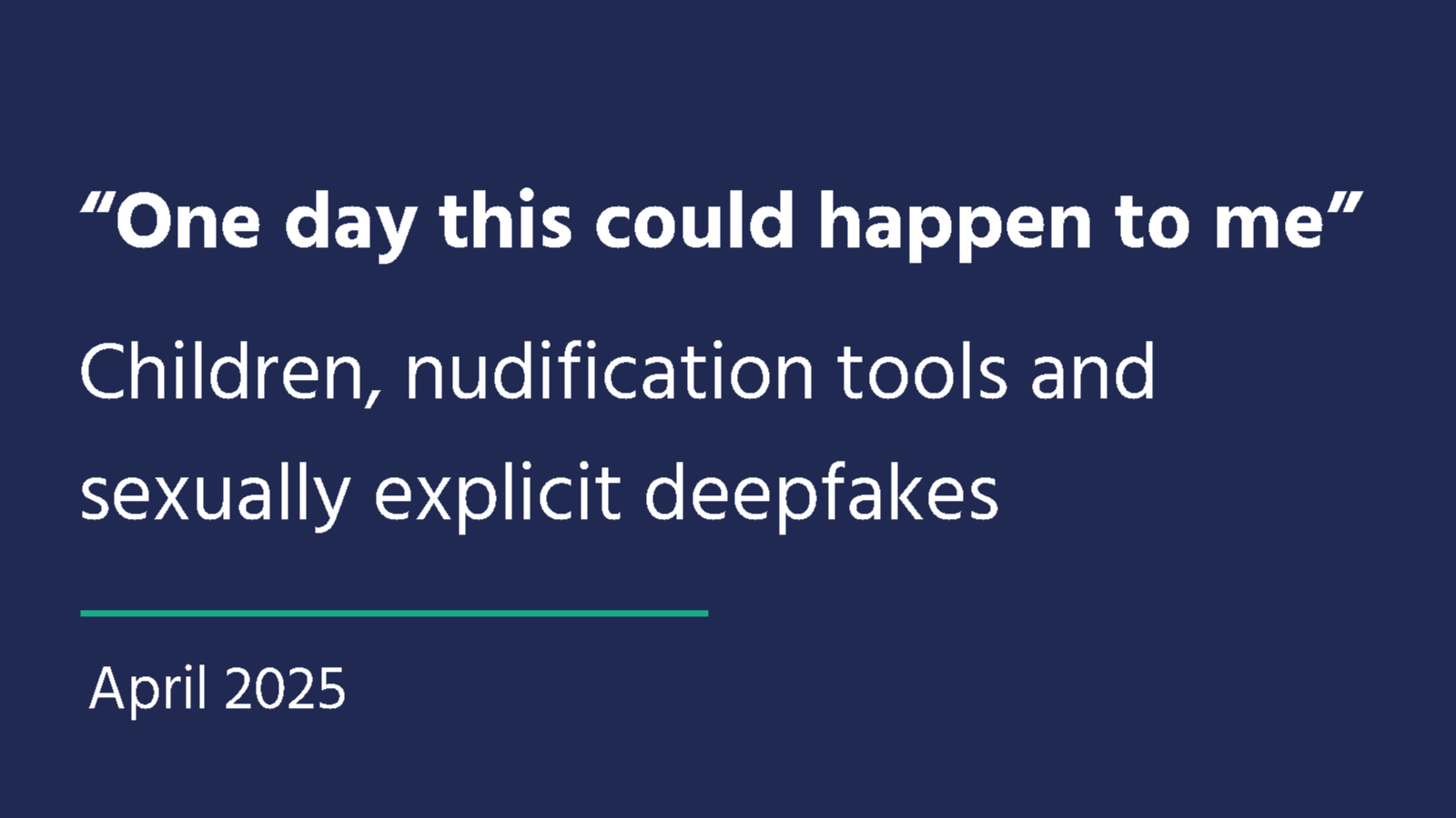 “One day this could happen to me” - Children, nudification tools and sexually explicit deepfakes