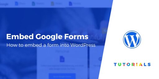 How to Embed Google Form Into WordPress (Easiest Method)