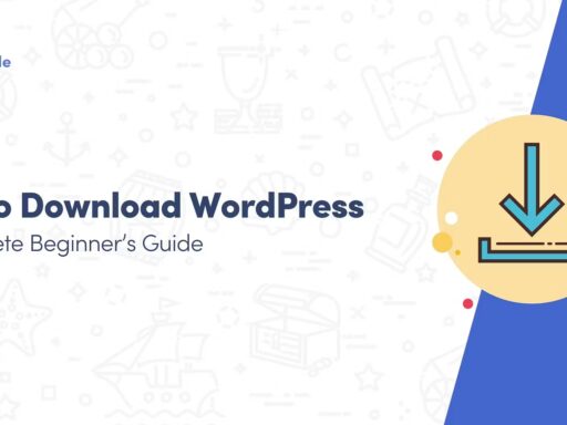 How to Download WordPress: A Complete Beginner’s Guide