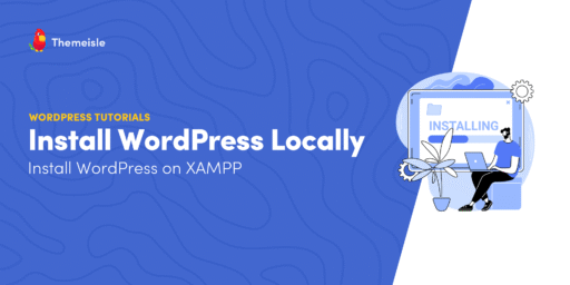 How to Install WordPress on XAMPP Locally