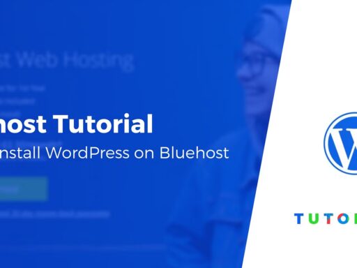 How to Install WordPress on Bluehost: Tutorial for Beginners