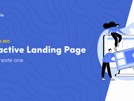 How to Create an Interactive Landing Page: 7 Game-Changing Tips