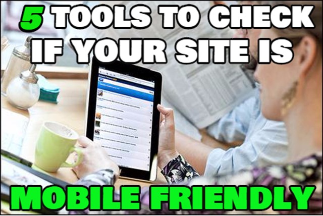 5 Tools To Test If Your Website Is Really Mobile Friendly