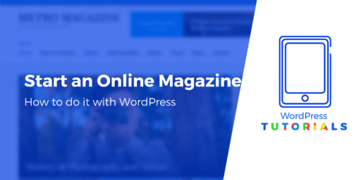 How to Start an Online Magazine With WordPress (In 5 Steps)