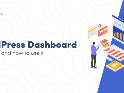 What Is the WordPress Dashboard and How Do You Use It?