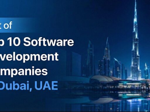 Top 10 Software Development Companies Dubai, UAE to Watch