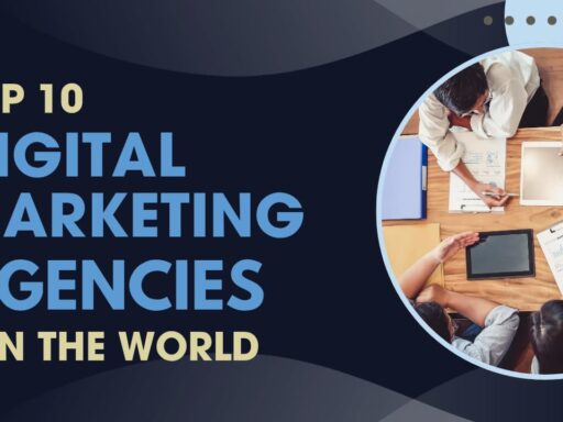 Top 10 Digital Marketing Agencies in The World in 2025