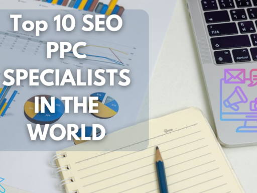 Top 10 Best SEO PPC Specialists in The World