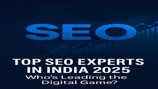 Top SEO Experts in India 2025: Who’s Leading the Digital Game?