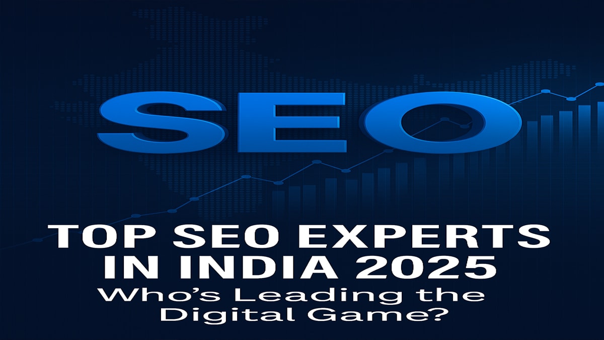 Top SEO Experts in India 2025: Who’s Leading the Digital Game?