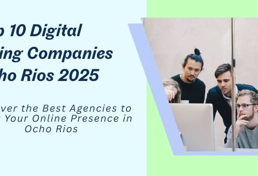 Top 10 Digital Marketing Companies in Ocho Rios 2025