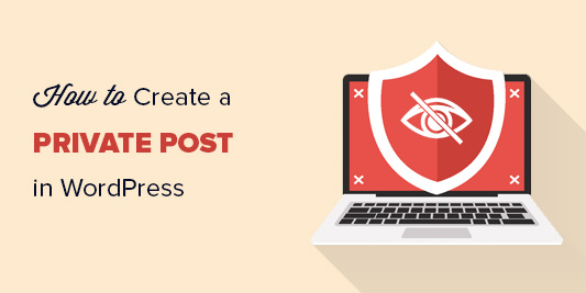 WordPress tutorials: How to Create a Private Post in WordPress