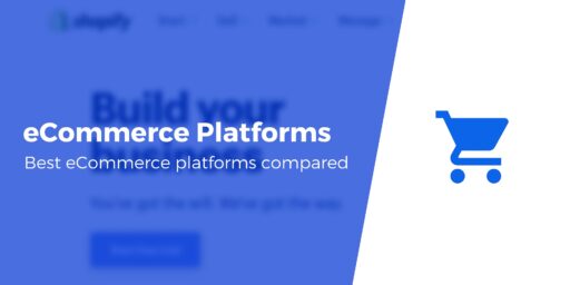 4 Best Ecommerce Platforms to Launch a Store