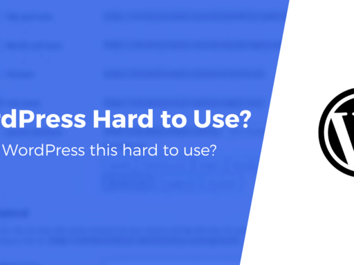 Why Is WordPress So Hard to Use? How to Make It Easier
