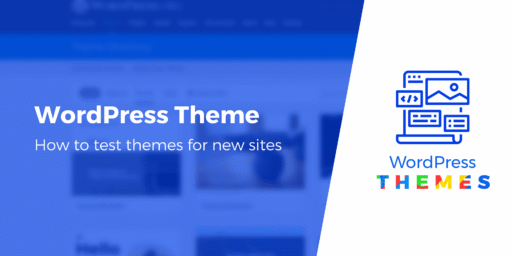 How to Test a New WordPress Theme for Your Website (Tutorial)