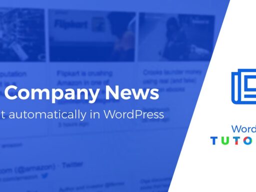 How to Automatically Display News About Your Company on WordPress