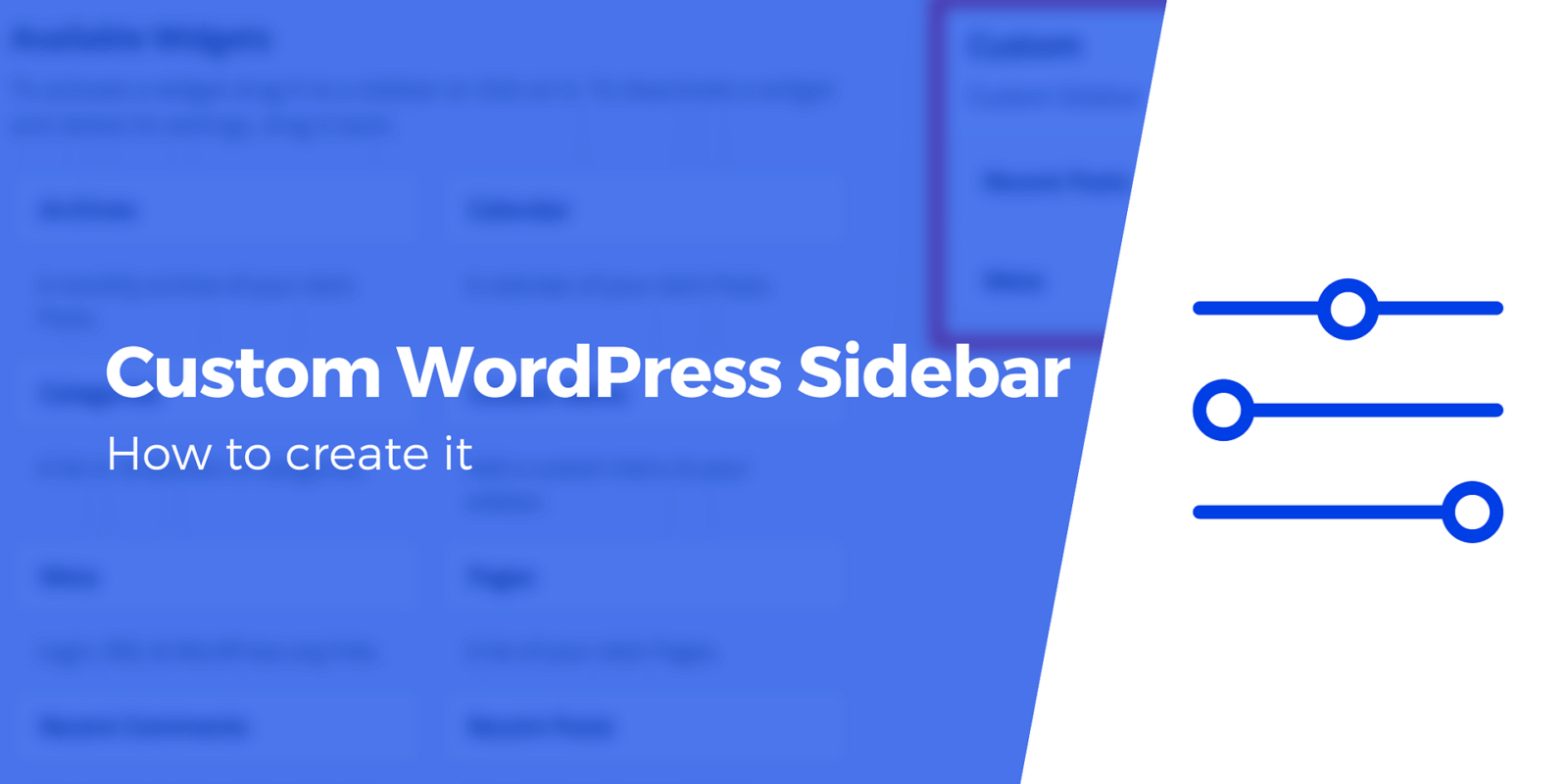 How to Create a Custom WordPress Sidebar (And Why Do It)