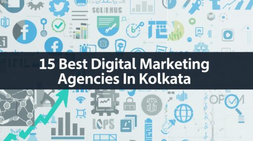 15 Best Digital Marketing Agencies In Kolkata