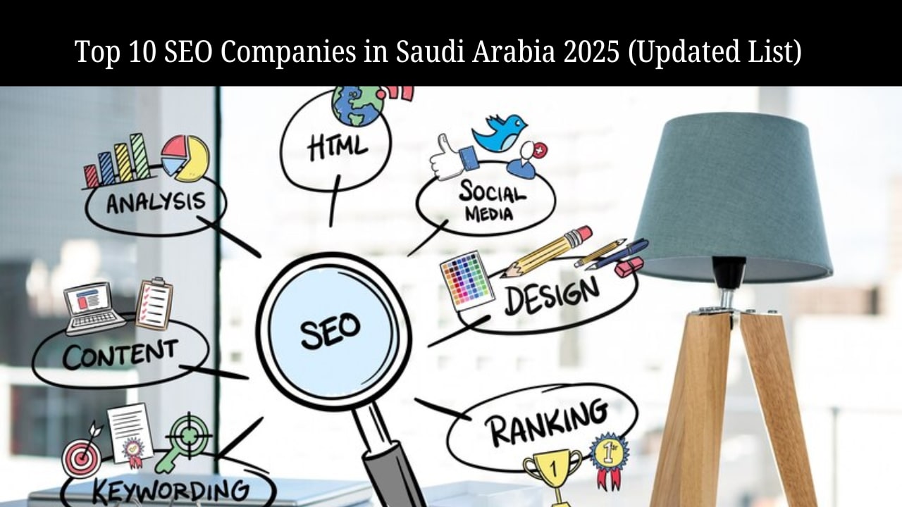 Top 10 SEO Companies in Saudi Arabia 2025 (Updated List)