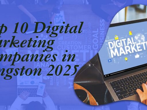 Top 10 Digital Marketing Companies in Kingston 2025