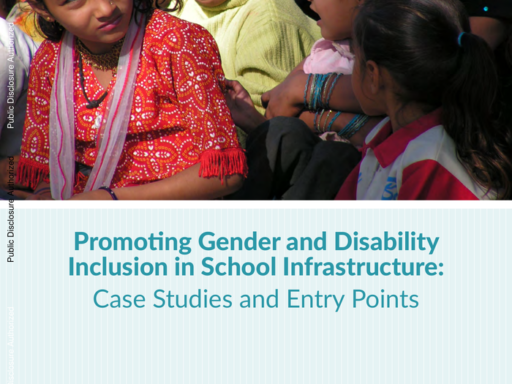 Promoting Gender and Disability Inclusion in School Infrastructure: Case Studies and Entry Points - World