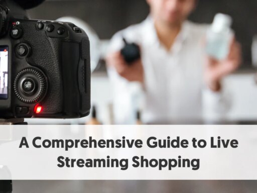 A Comprehensive Guide to Live Stream Shopping