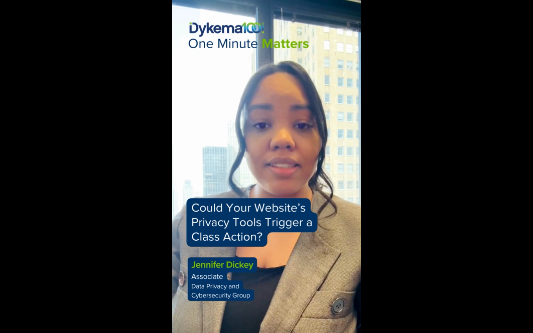 One Minute Matters [Video]: Could Your Website’s Privacy Tools Trigger a Class Action? (with Jennifer Dickey)