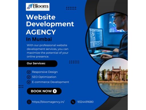 Why Bloom Agency is the website development company in Mumbai of Choice in Mumbai to Growth-oriented Businesses