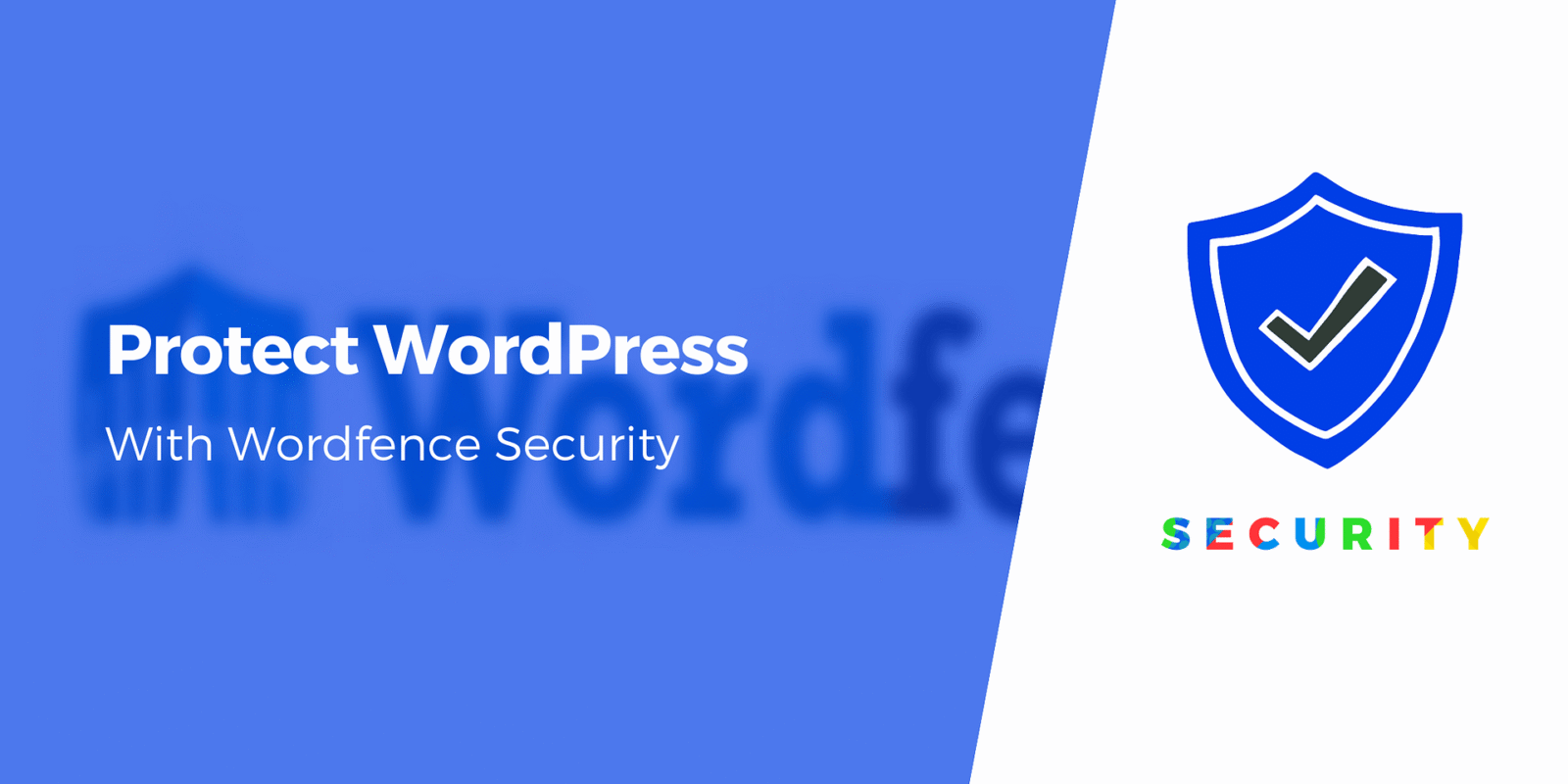 How to Protect Your WordPress Site Using Wordfence Security